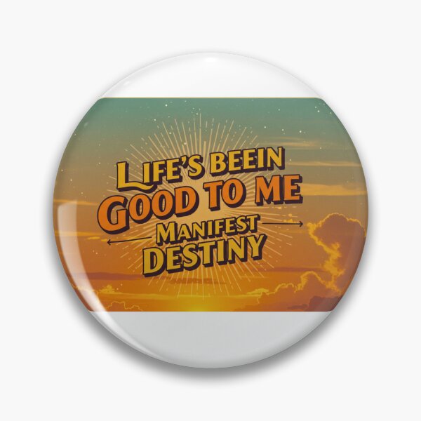 Item preview, LIFE'S BEEN GOOD TO ME MANIFEST DESTINY designed and sold by FitEnvy.