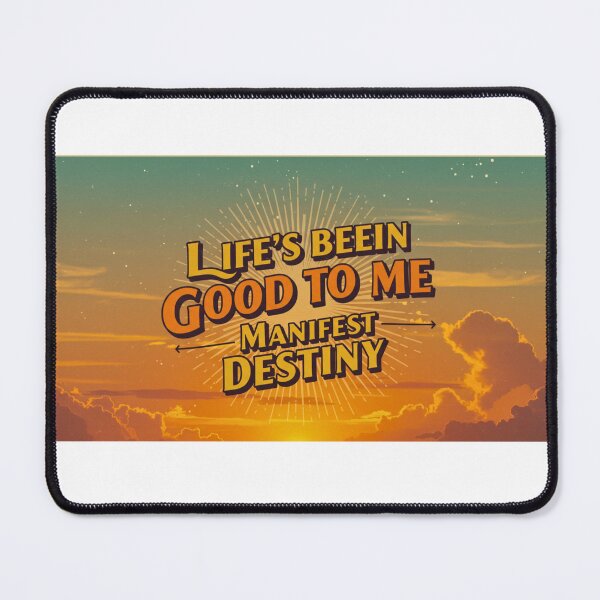 Item preview, LIFE'S BEEN GOOD TO ME MANIFEST DESTINY designed and sold by FitEnvy.