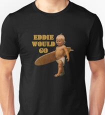 EDDIE WOULD GO Unisex T-Shirt