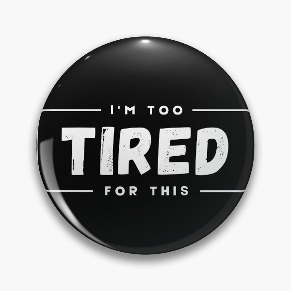Item preview, I'm Too Tired For This designed and sold by SarcasticWords.