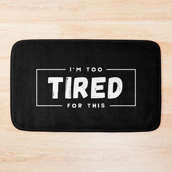 Item preview, I'm Too Tired For This designed and sold by SarcasticWords.