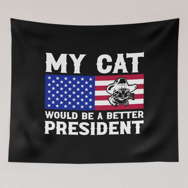 Item preview, My Cat Would Be a Better President designed and sold by ArtHavenDesign.