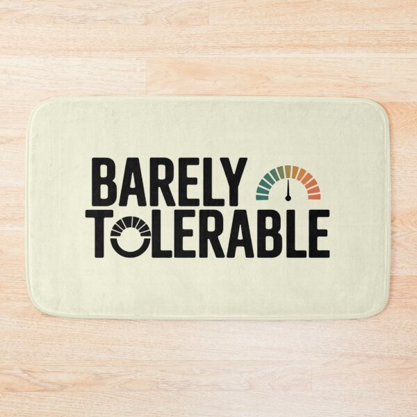 Item preview, Barely Tolerable - Funny Sarcastic Humor designed and sold by TeeGrit.