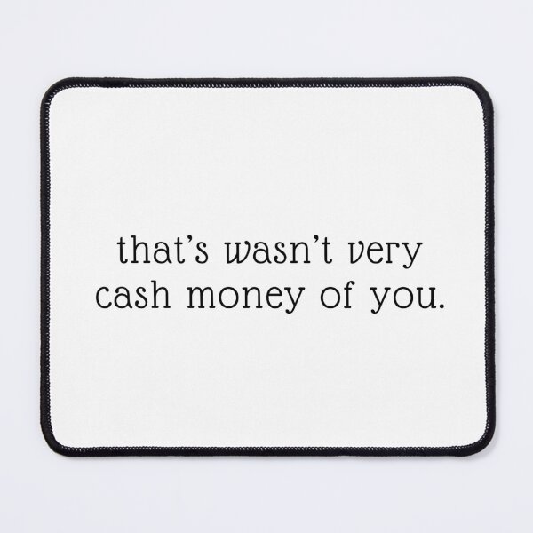 Item preview, that wasn't very cash money of you designed and sold by madebysam :).