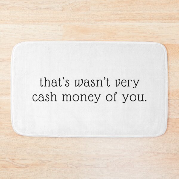 Item preview, that wasn't very cash money of you designed and sold by madebysam :).