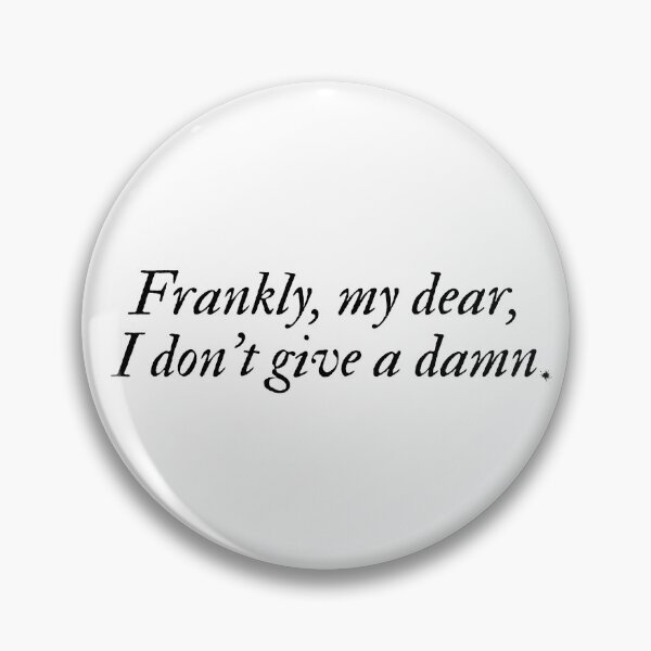 Item preview, "Frankly, my dear, I don't give a damn" Inspirational Movie Literature quote Gone with the Wind designed and sold by Lemon-y-Shark.