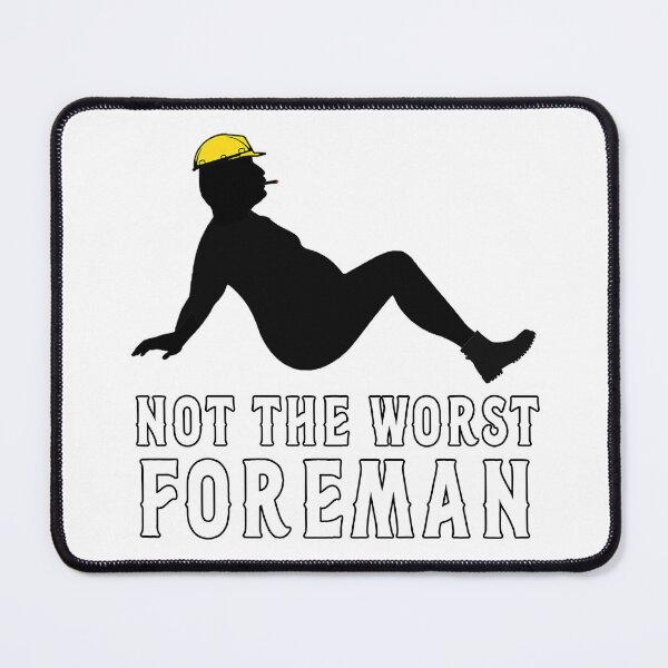 Item preview, Not The Worst Foreman designed and sold by unionpride.