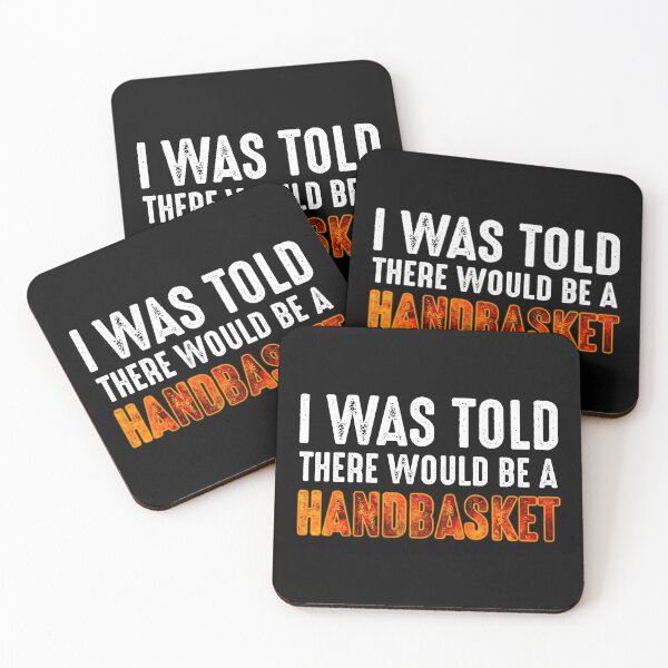Item preview, I Was Told There Would Be A Handbasket designed and sold by Cat Lady Designs.
