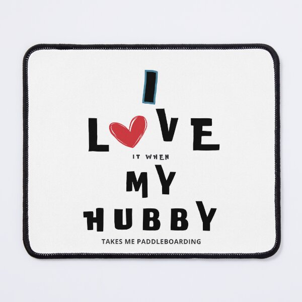 Item preview, I Love It When My Hubby Takes Me Paddleboarding – Funny SUP Shirt designed and sold by bobparduephoto.