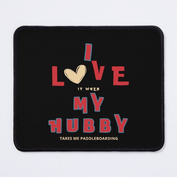 Item preview, I Love It When My Hubby Takes Me Paddleboarding – Funny SUP Shirt designed and sold by bobparduephoto.