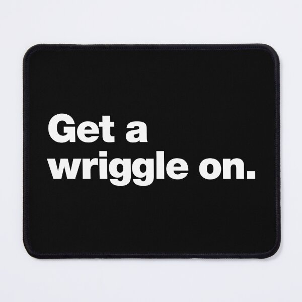 Item preview, Get a wriggle on. designed and sold by chestify.