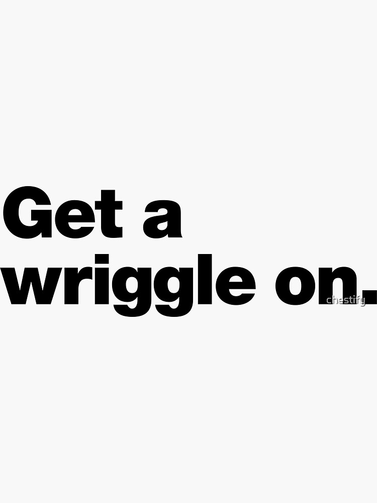 Thumbnail 3 of 3, Sticker, Get a wriggle on. designed and sold by chestify.