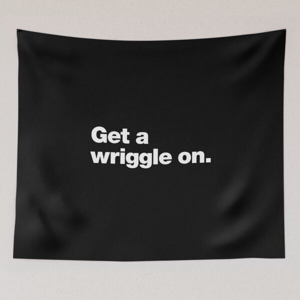 Item preview, Get a wriggle on. designed and sold by chestify.