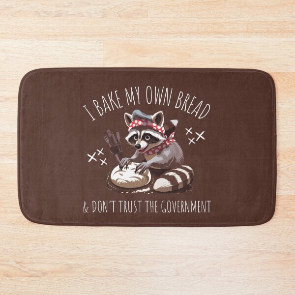 Item preview, Raccoon I Bake My Own Bread & Don't Trust the Government designed and sold by Dabbing Turtle Designs.