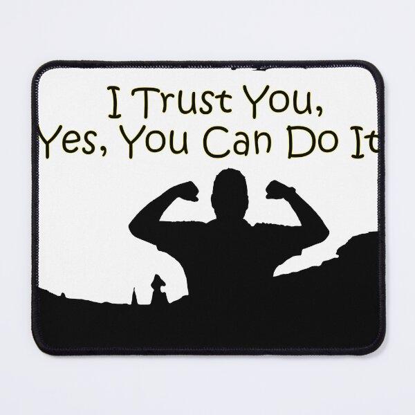 Item preview, I Trust You, Yes You Can Do It – Motivational Quote designed and sold by World-Shop25.