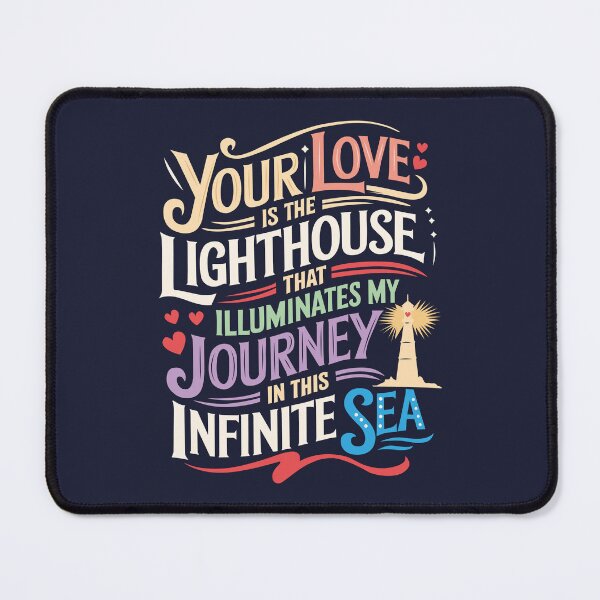 Item preview, Your love is the lighthouse that illuminates my journey in this infinite sea. Romance quotes designed and sold by Dizartico.