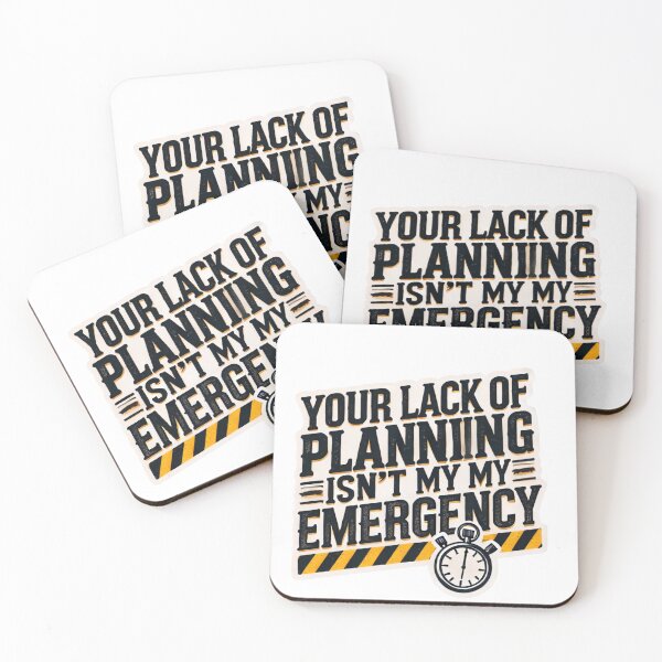 Item preview, Your Lack of Planning Isn't My Emergency – Bold & Humorous Sticker designed and sold by Reinforced.