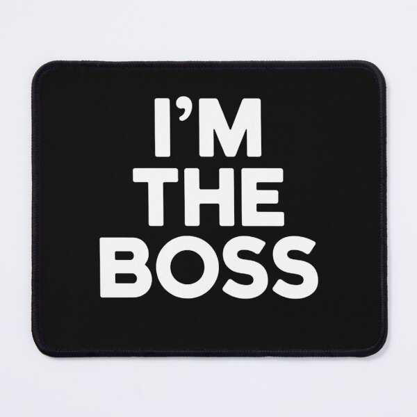 Item preview, Im the Boss Black Background designed and sold by Peter Stawicki.