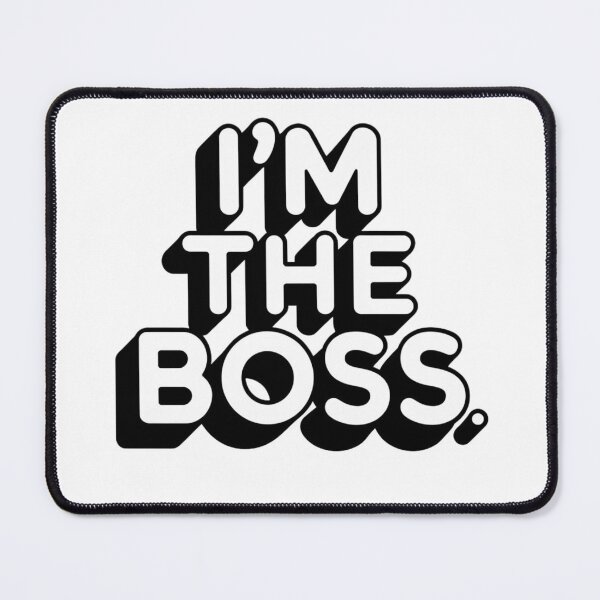 Item preview, Im the Boss White Background designed and sold by Peter Stawicki.