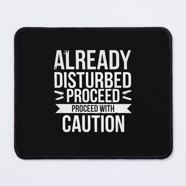 Item preview, Already Disturbed Proceed With Caution White Distressed designed and sold by Peter Stawicki.