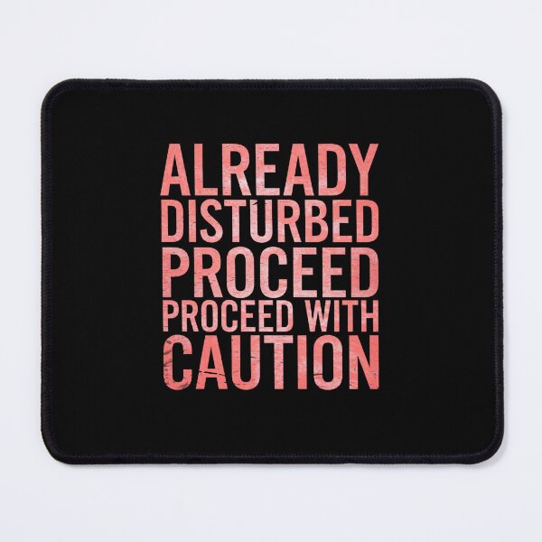 Item preview, Already Disturbed Proceed With Caution Red Distressed Design designed and sold by Peter Stawicki.