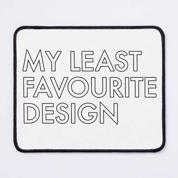 Item preview, My Least Favourite Design designed and sold by GetContented.