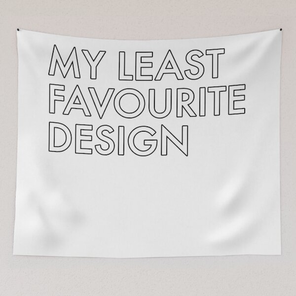 Item preview, My Least Favourite Design designed and sold by GetContented.