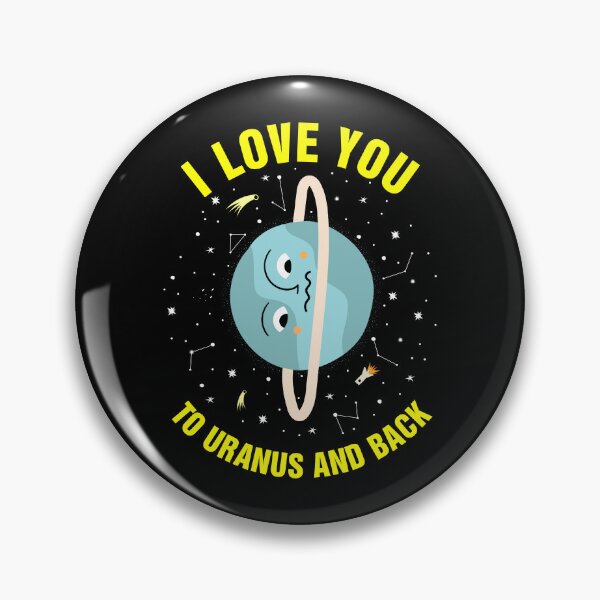 Item preview, I Love You To Uranus And Back designed and sold by DontGiveaShirt.
