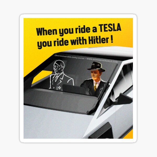 Item preview, When you ride a TESLA, you ride with Hitler designed and sold by bornmiserable.