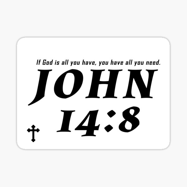 Item preview, Bible verse John 14:8 If God is all you have, you have all Lent Gospel Christian designed and sold by subarashii11.