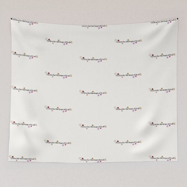 Item preview, To Live For The Hope Of It All - August designed and sold by Fanverse Merchandise.