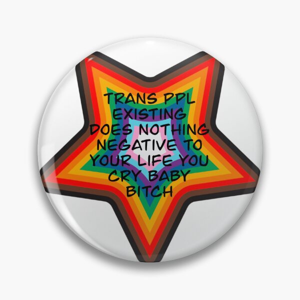 Item preview, Trans Ppl Exing Does Nothing Negative To Your Life You Cry Baby B LGBTQIA+ Star designed and sold by bitebackcobbc.