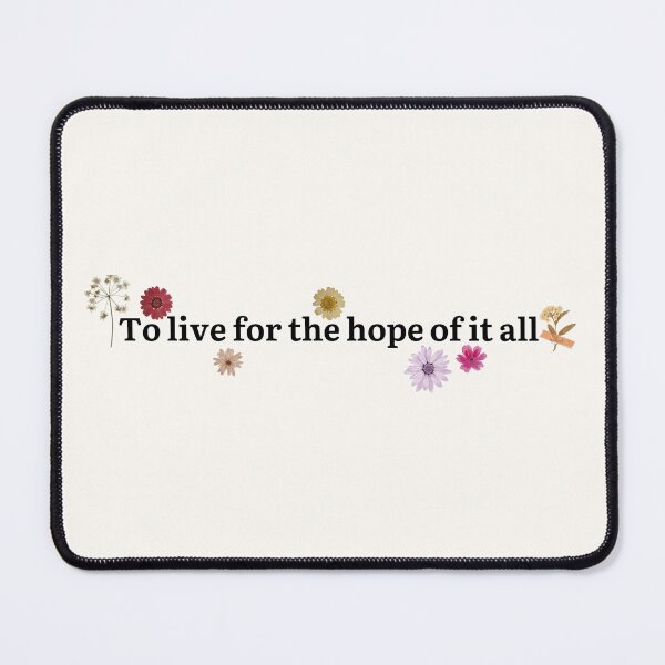Item preview, To Live For The Hope Of It All - August designed and sold by Fanverse Merchandise.