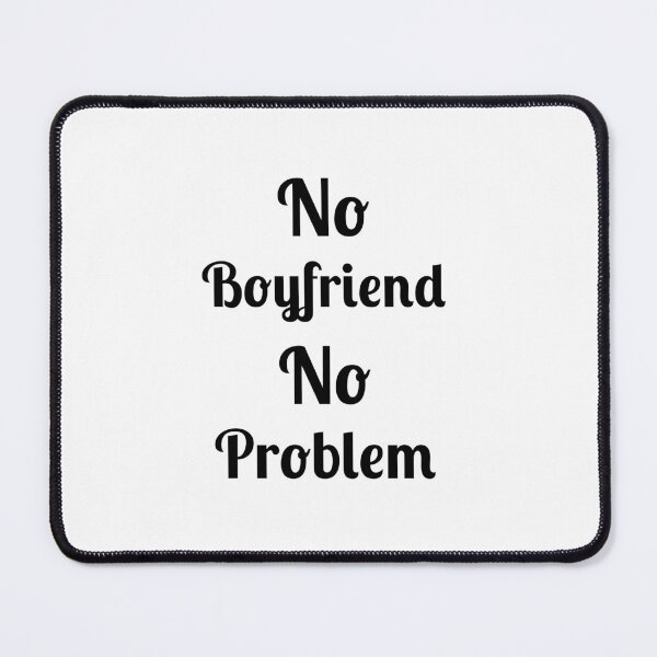 Item preview, No Problem No Boyfriend, Quote, designed and sold by Fleetwood1994.