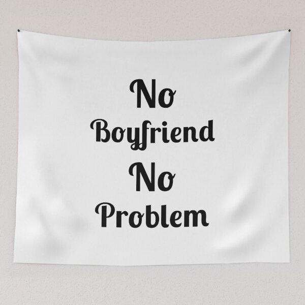 Item preview, No Problem No Boyfriend, Quote, designed and sold by Fleetwood1994.