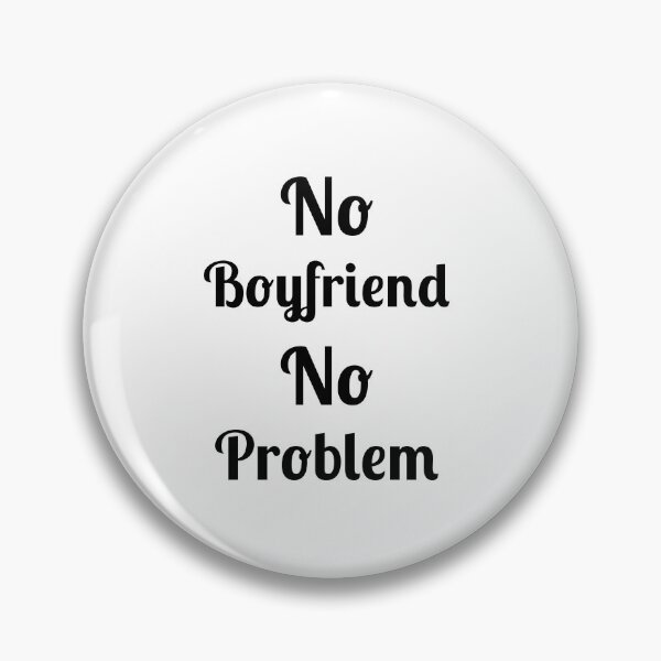 Item preview, No Problem No Boyfriend, Quote, designed and sold by Fleetwood1994.