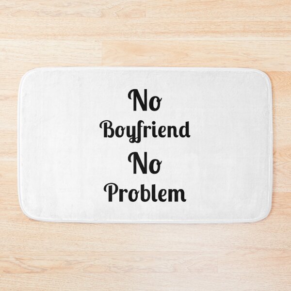 Item preview, No Problem No Boyfriend, Quote, designed and sold by Fleetwood1994.