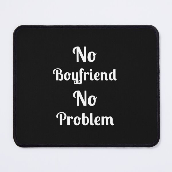 Item preview, No Problem No Boyfriend, Quote, designed and sold by Fleetwood1994.