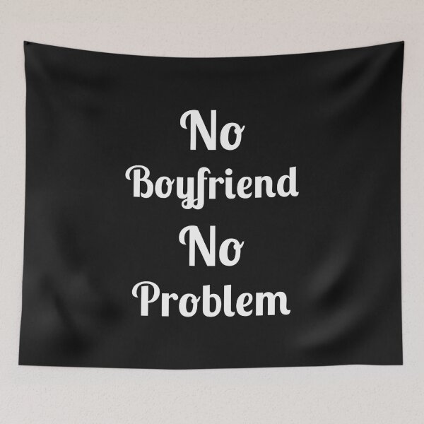 Item preview, No Problem No Boyfriend, Quote, designed and sold by Fleetwood1994.