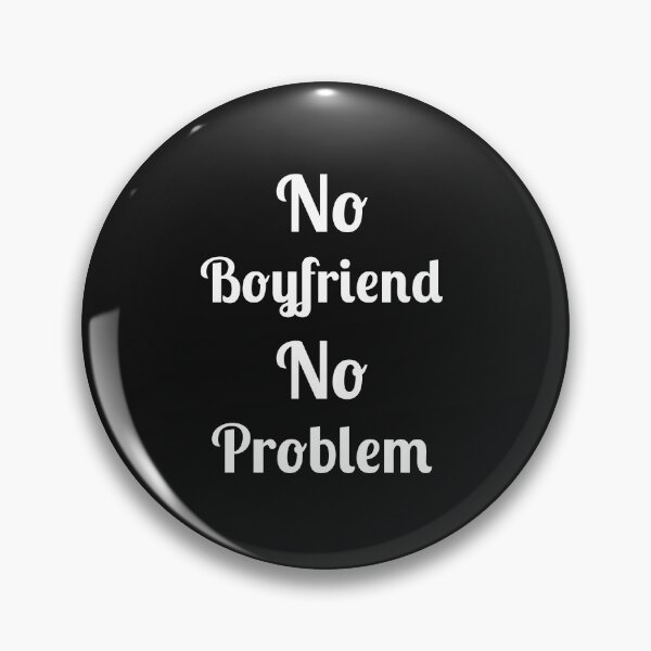 Item preview, No Problem No Boyfriend, Quote, designed and sold by Fleetwood1994.