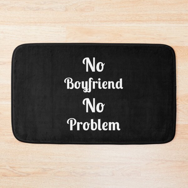 Item preview, No Problem No Boyfriend, Quote, designed and sold by Fleetwood1994.