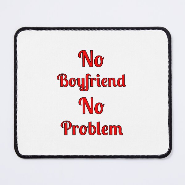 Item preview, No Problem No Boyfriend, Quote, designed and sold by Fleetwood1994.