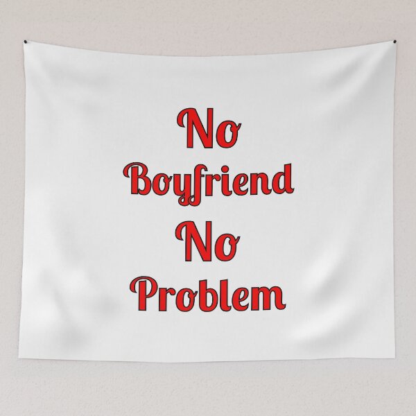 Item preview, No Problem No Boyfriend, Quote, designed and sold by Fleetwood1994.