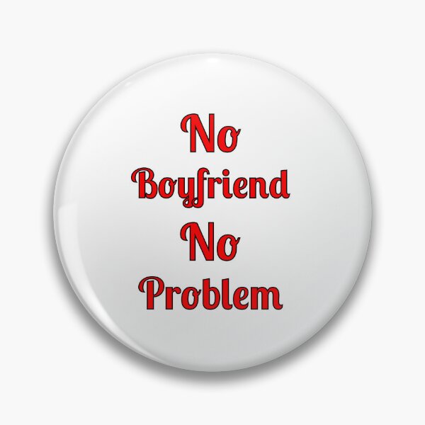 Item preview, No Problem No Boyfriend, Quote, designed and sold by Fleetwood1994.