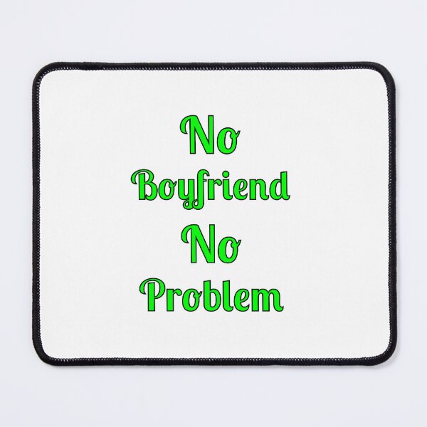 Item preview, No Problem No Boyfriend, Quote, designed and sold by Fleetwood1994.