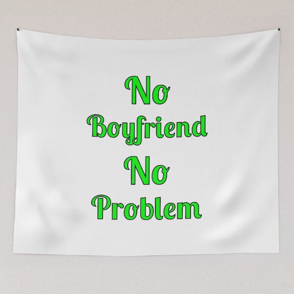 Item preview, No Problem No Boyfriend, Quote, designed and sold by Fleetwood1994.