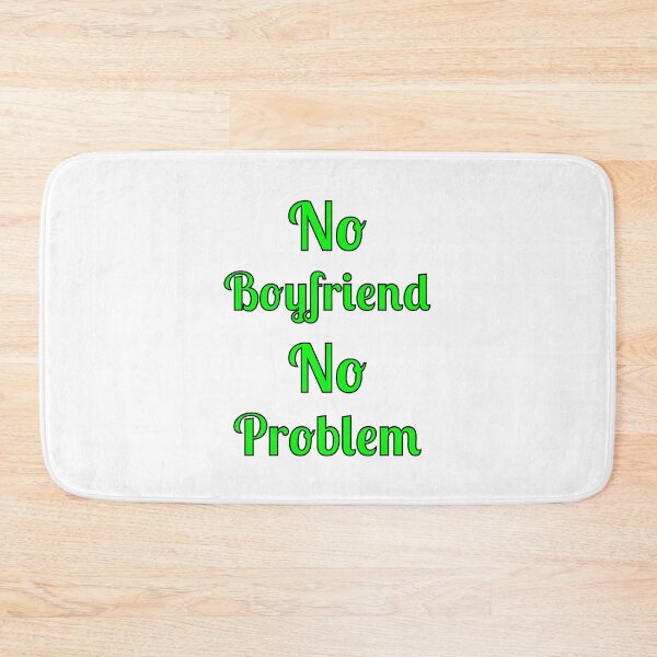Item preview, No Problem No Boyfriend, Quote, designed and sold by Fleetwood1994.