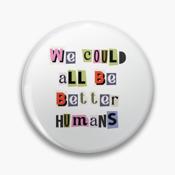 Item preview, We could all be better humans quote designed and sold by Paigaam.