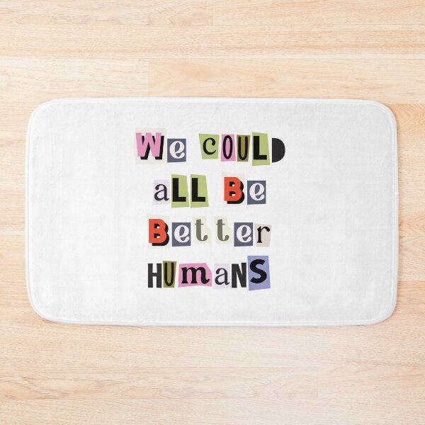 Item preview, We could all be better humans quote designed and sold by Paigaam.