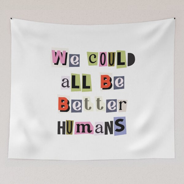 Item preview, We could all be better humans quote designed and sold by Paigaam.